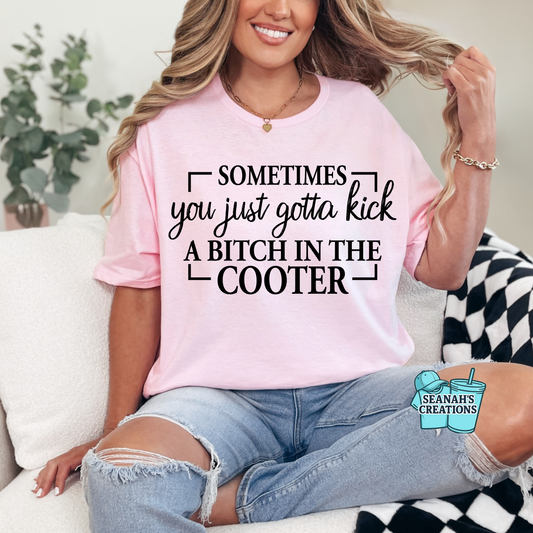 Sometimes You Just Gotta Kick… Tee