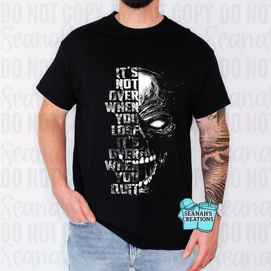 💀 It’s Not Over When You Lose Tee