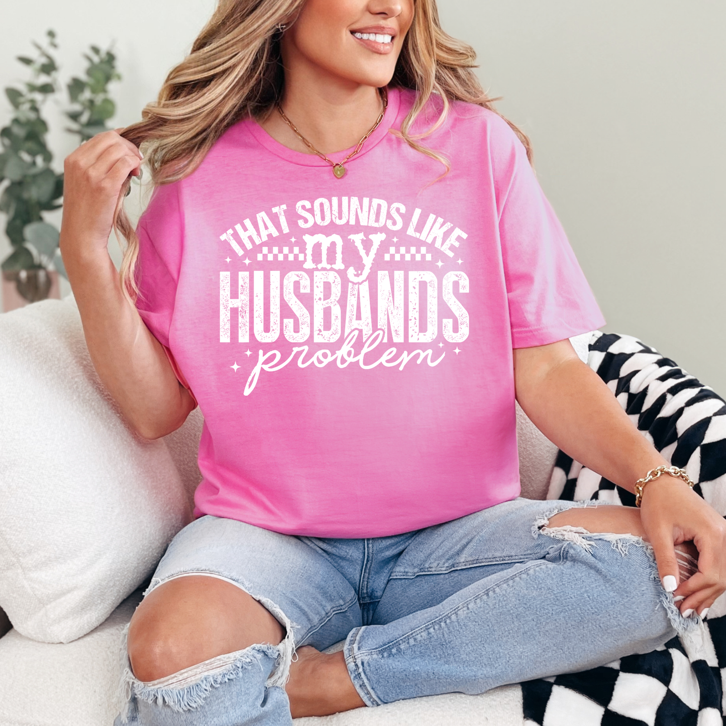 That Sounds Like My Husband’s Problem Tee