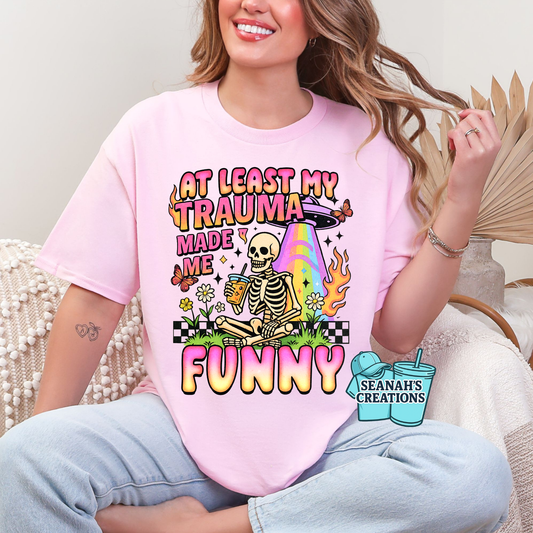😂 At Least My Trauma Made Me Funny Tee
