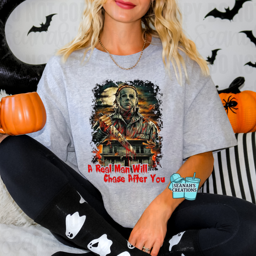 🔪 A Real Man Will Chase After You Horror Tee