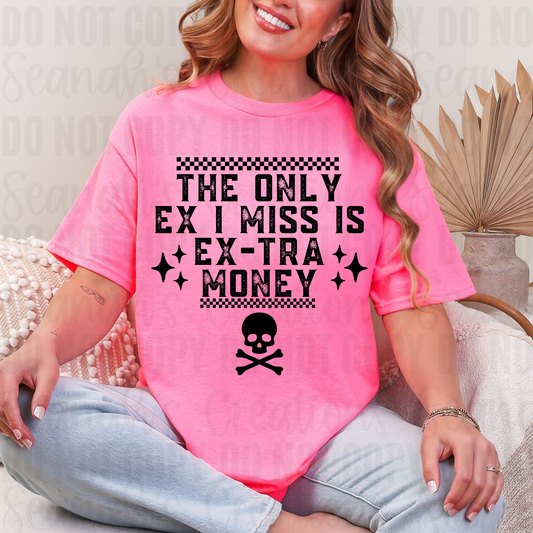 💖 The Only Ex I Miss Is Extra Money Tee