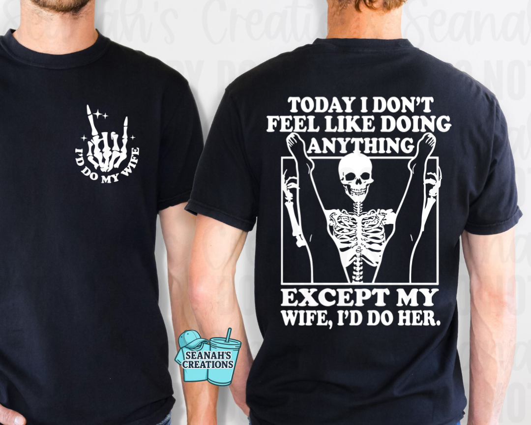 💀 Today I Don’t Feel Like Doing Anything Tee