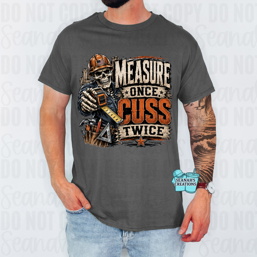 🛠️💀 Measure Once, Cuss Twice Tee