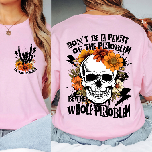 💀 Be the Whole Problem – Skull & Floral Graphic Tee 💀
