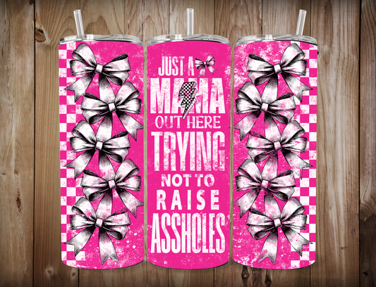 🎀💪 “Just a Mama Trying Not to Raise A$$holes” 20oz Tumbler 💪🎀