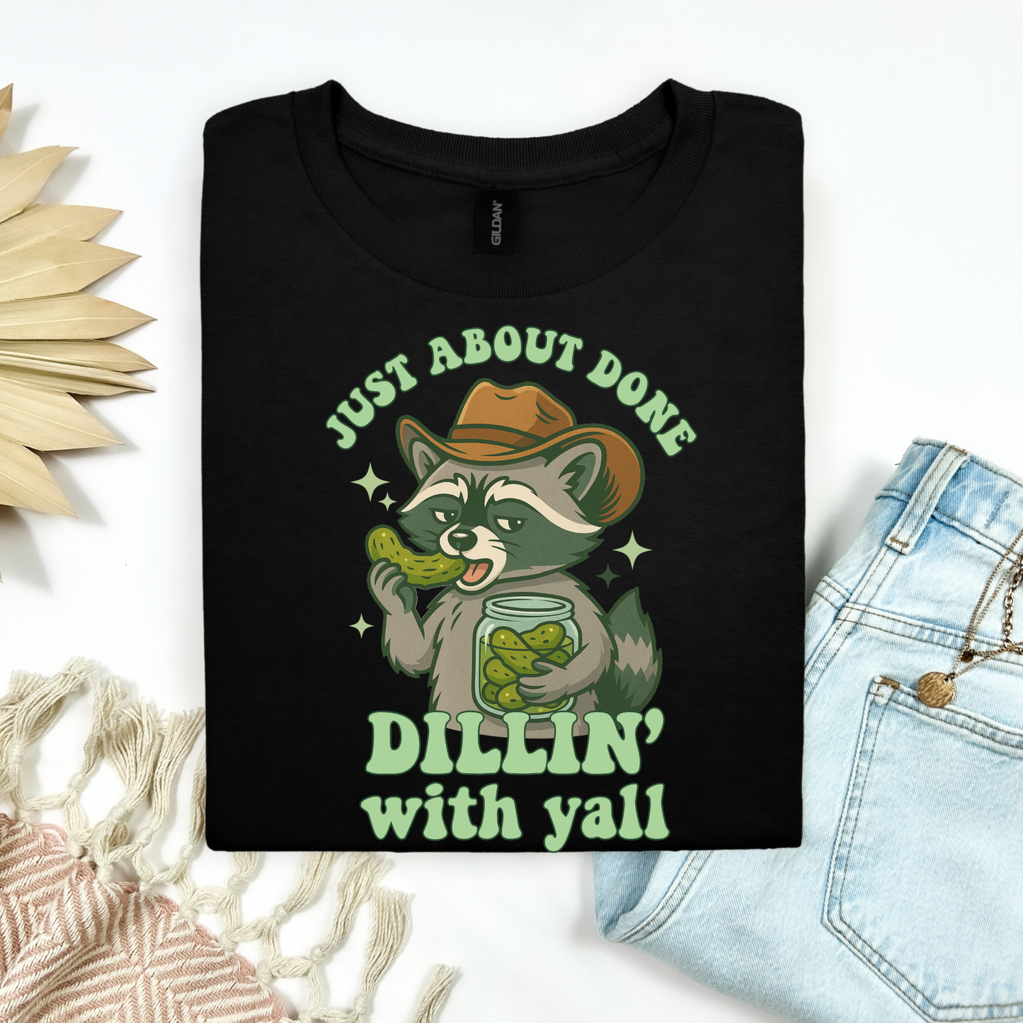 Just About Done Dillin’ With Y’all Tee 🦝🥒